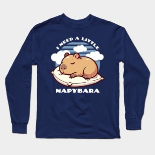 I need a little napybara Long Sleeve T-Shirt